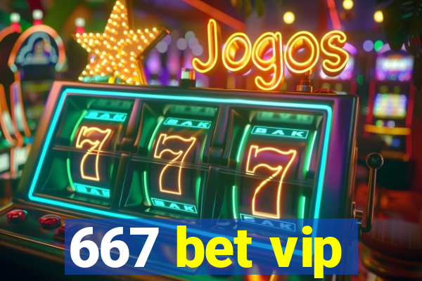 667 bet vip